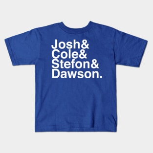 Josh & Cole & Stefon & Dawson Kids T-Shirt